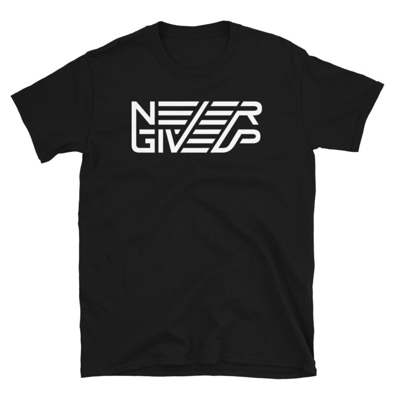 Never give up - Shirt