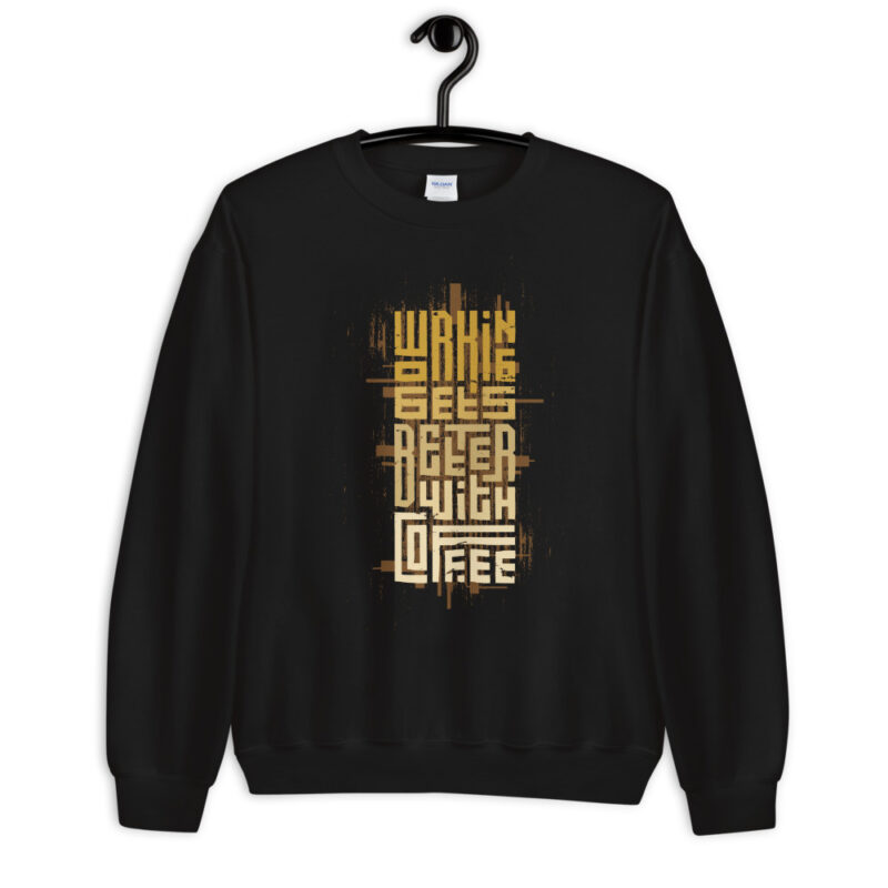 Coffee - Working gets better - Pullover