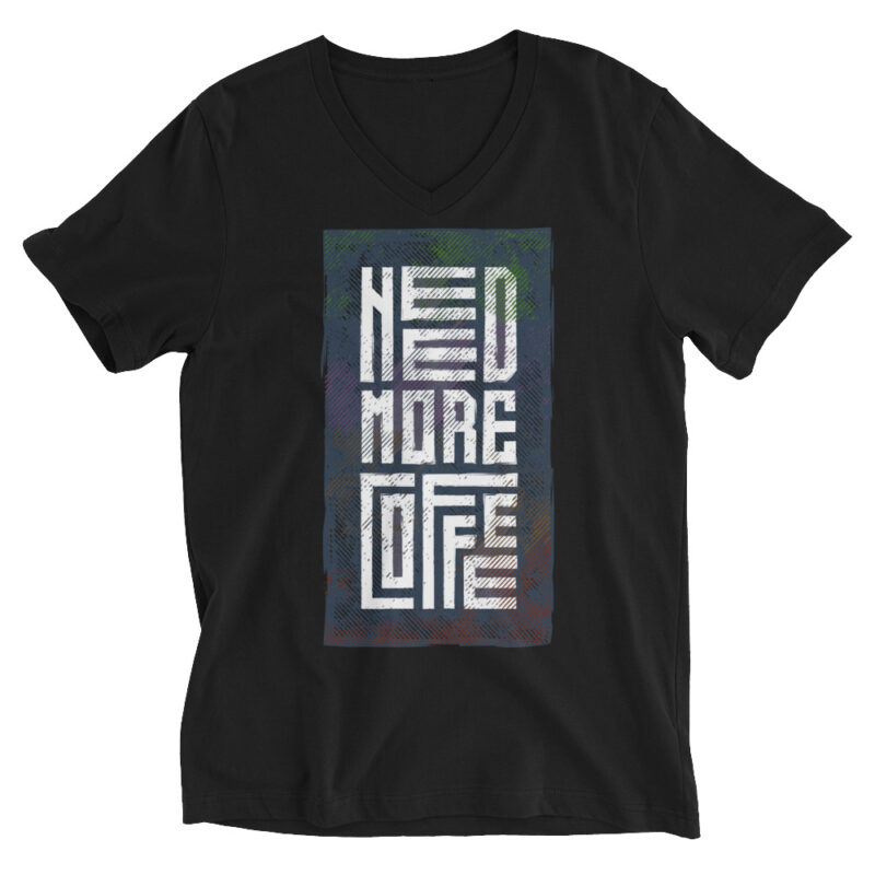 Coffee - Need more - V-Shirt