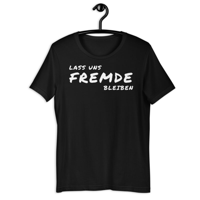 Lass uns fremde bleiben - T-Shirt – Bild 3