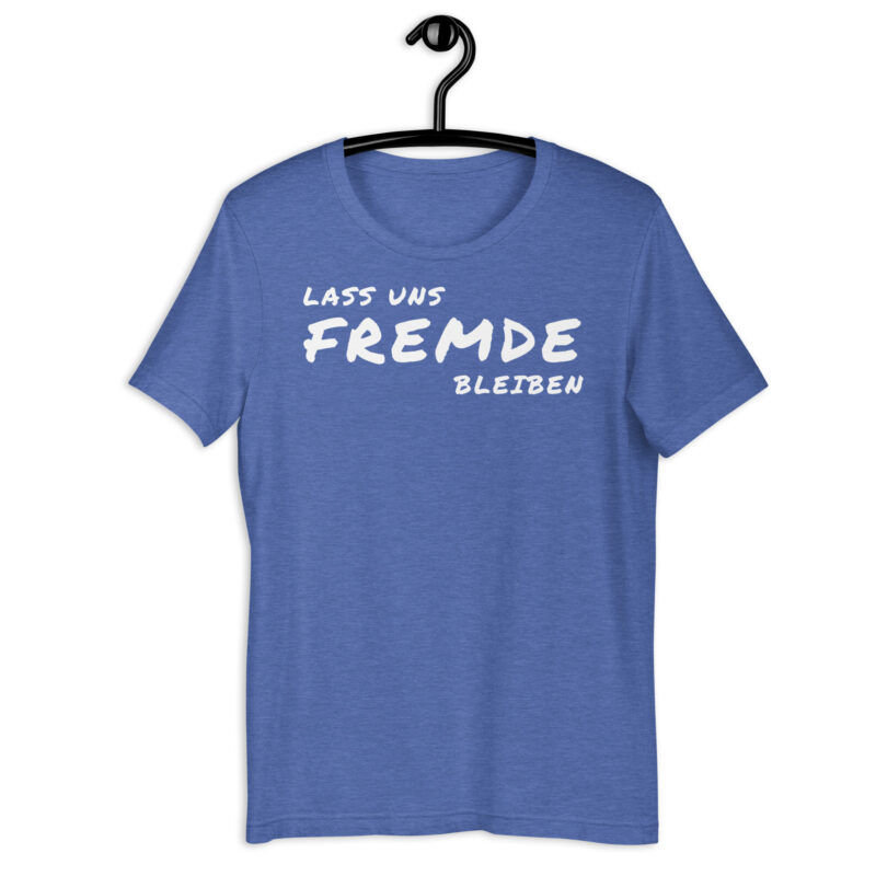 Lass uns fremde bleiben - T-Shirt – Bild 21