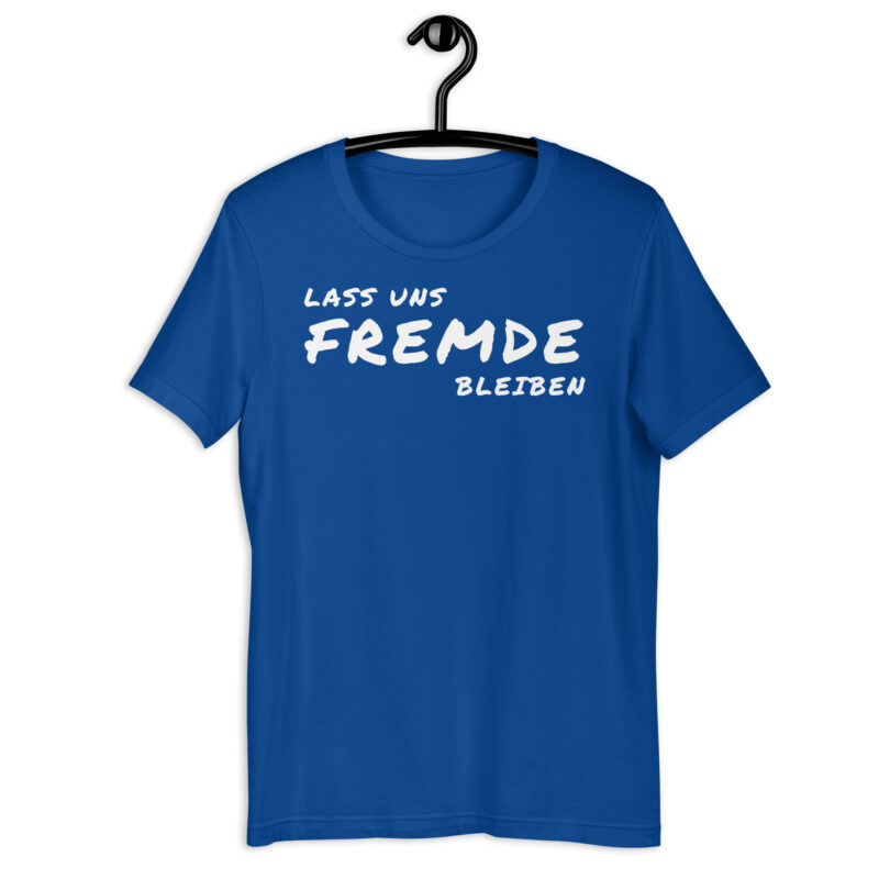 Lass uns fremde bleiben - T-Shirt – Bild 11